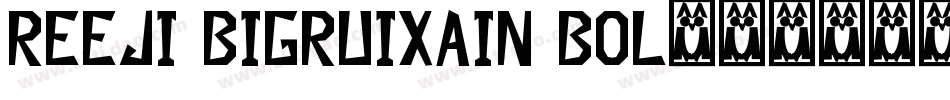 ReeJi BigRuixain Bol字体转换